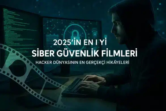 2025’in En İyi Siber Güvenlik Filmleri – Hacker Dünyasının En Gerçekçi Hikâyeleri